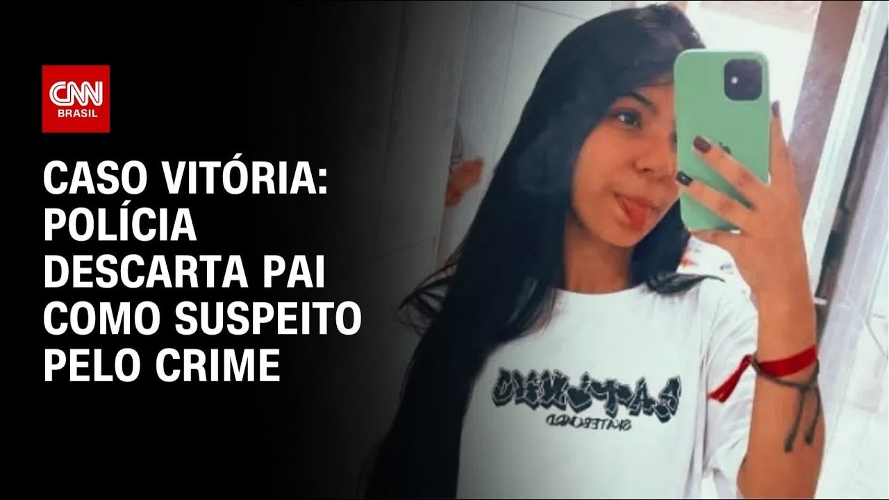 Caso Vitória: Pai da jovem é descartado como suspeito do crime | CNN 360º