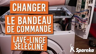 Comment changer le bandeau de commande de votre lave linge SELECLINE ?