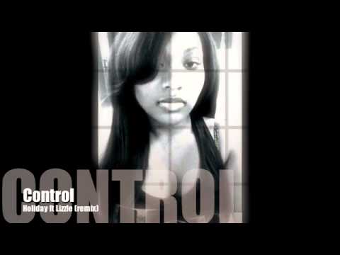 Control (remix) by Holiday ft Lizzle