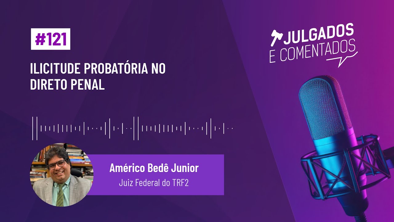 [Julgados e Comentados] #121 - Ilicitude probatória no Direito Penal