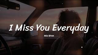 Download lagu Mia Wren - I Miss You Everyday - Lyrics mp3
