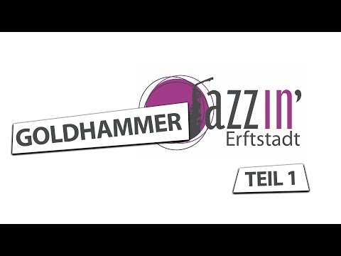JazzIn' Erftstadt mit Goldhammer Teil 1