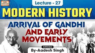 Arrival of Gandhi and Early Movements | Indian Modern History | UPSC | Lecture 27 | Aadesh Singh