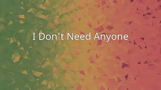 I Don&#39;t Need Anyone