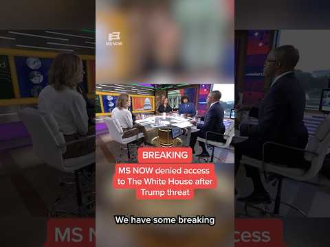 BREAKING: MS NOW denied access to the White House after Trump threat