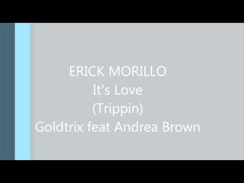 ERICK MORILLO   It's love (trippin) Goldtrix feat Andrea Brown