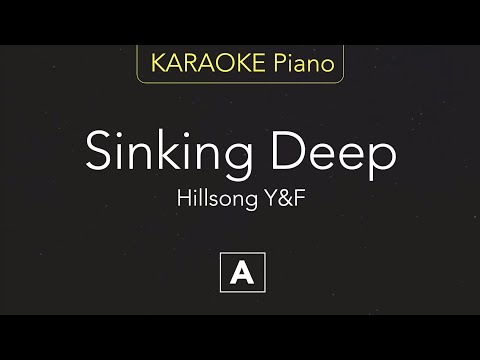 Sinking Deep - Hillsong Y&F (KARAOKE Piano) [A]