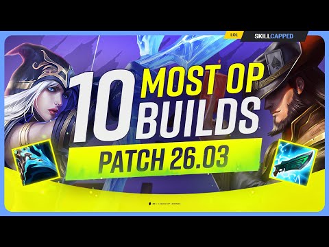 10 NEW MOST OP BUILDS For PATCH 26.03 - League of Legends