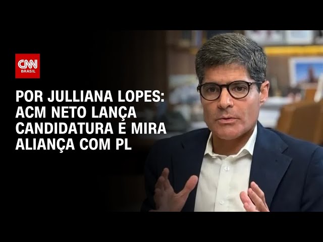 Bahia: ACM Neto lança candidatura e mira aliança com PL | HORA H
