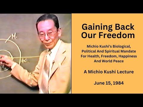 Gaining Back Our Freedom - A 1984 Michio Kushi Lecture