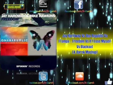 Jay Hardway & One Republic Vs FTampa - Freedom Vs If I Lose Myself Vs Blackout  (X-Darek Mashup)