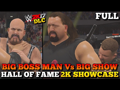 WWE 2K17 Hall Of Fame DLC - 2K Showcase - BIG BOSS MAN Vs BIG SHOW [WWE 2K17 Showcase Mode HOF DLC]