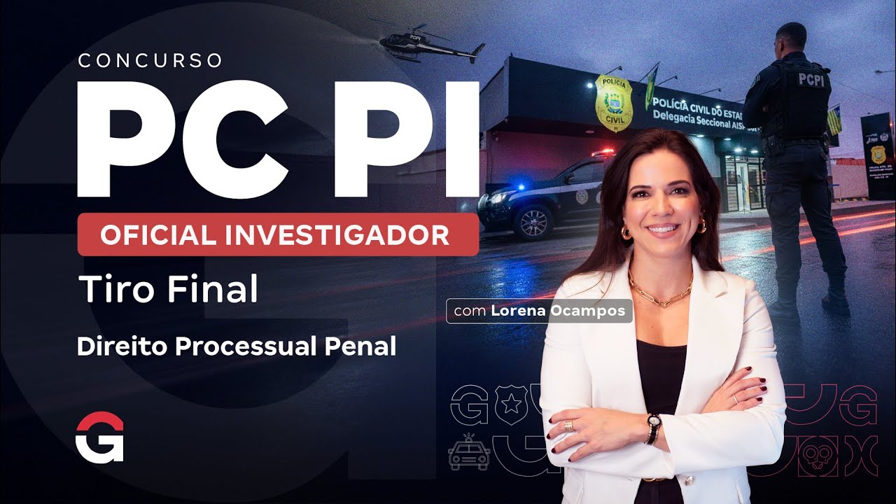 Concurso PC PI: Tiro Final para Oficial Investigador | Direito Processual Penal com Lorena Ocampos