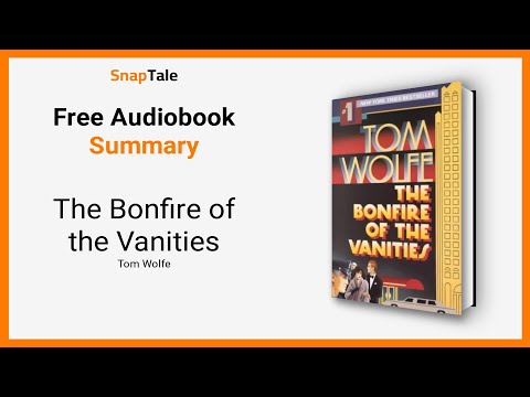 The Bonfire of the Vanities by Tom Wolfe: 7 Minute Summary