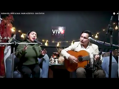 SUSAN DEL PERÚ & SAUL YAURI ACÚSTICO - SUS ÉXITOS