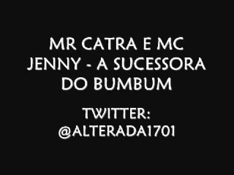 MR CATRA E MC JENNY - A SUCESSORA DO BUMBUM