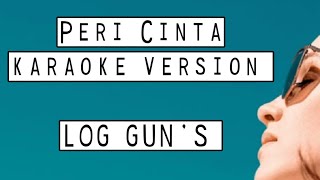 Download lagu Peri Cinta ( karaoke ) - LOG GUN'S mp3