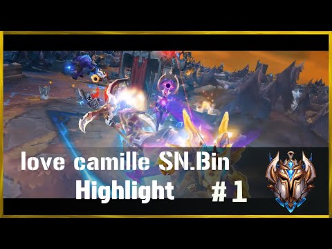 love camille SN.Bin Highlight#1 【LEAGUE OF LEGENDS】