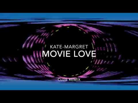 ♪ Kate-Margret - Movie Love ( Club Remix )