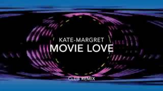 ♪ Kate-Margret - Movie Love ( Club Remix )