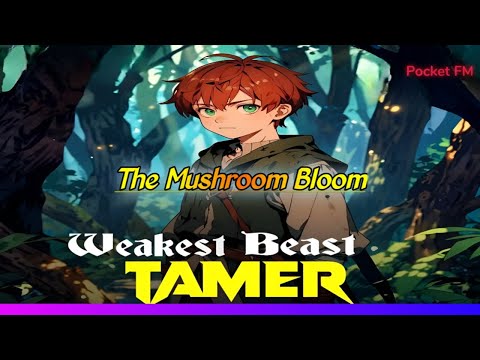 The Mushroom Bloom || Weakest Beast Tamer || Ep 4