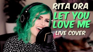 Rita Ora - Let You Love Me (Live Cover)