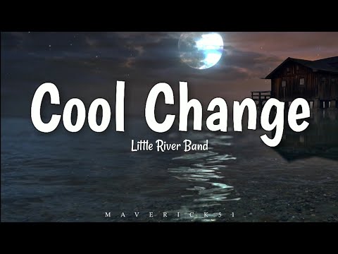 Cool Change LYRICS by Little River Band ♪
