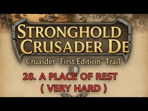Stronghold Crusader DE - Crusader 'First Edition' Trail | 28. A Place of Rest ( Very Hard )