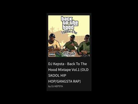 DJ Kepsta - Back To The Hood Mixtape Vol.1 (OLD SKOOL HIP HOP_GANGSTA RAP)