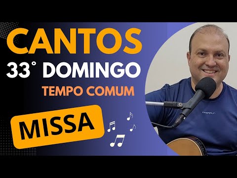MÚSICAS 33º DOMINGO do TEMPO COMUM Cantos LITÚRGICOS com CIFRAS (Ano C) MISSA 16/11/25