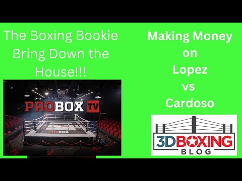MAKE MONEY  W/the Boxing Booking on Jonhatan Cardoso vs Adam Lopez