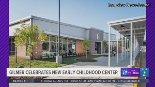 Gilmer ISD celebrates opening of new early childhood center