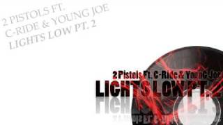 2 Pistols Feat. C-Ride &amp; Young Joe - Lights Low Pt. 2