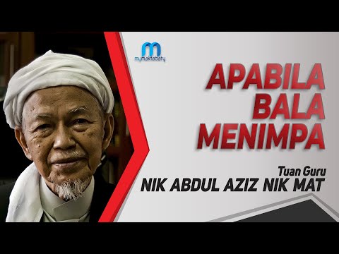 Tuan Guru Nik Abdul Aziz Nik Mat (TGNA) - Apabila Bala Menimpa