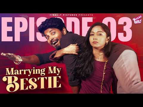 Marrying My Bestie 👩🏻‍❤️‍👨🏻  Part 03 | ft. Swathi, Kumaran | Akilaa Natarajan | Comedy | 4K | Girly