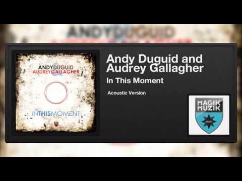 Andy Duguid and Audrey Gallagher - In This Moment (Acoustic Version)
