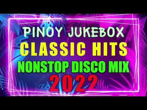 PINOY JUKEBOX CLASSIC HITS DISCO MEDLEY  DJMAR DISCO TRAXX NONSTOP 2022 REMIX 1080p