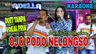 Download lagu Ojo Podo Nelongso Karaoke Tanpa Vokal Cowok Difarina indra Ft Fendik Adella mp3