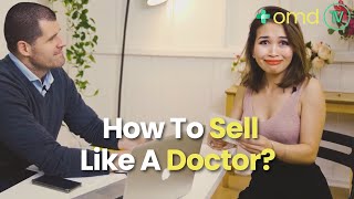 How To Sell Like A Doctor