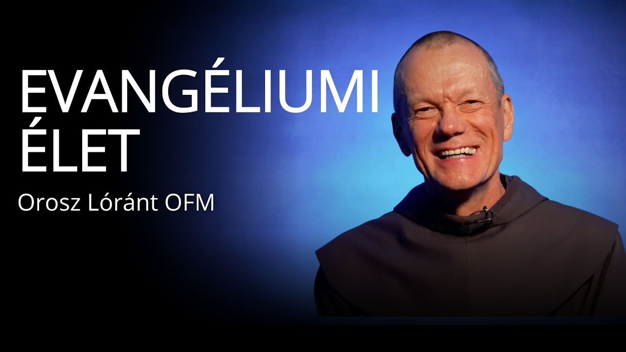 Isten hív VII. – Evangéliumi élet – Orosz Lóránt OFM