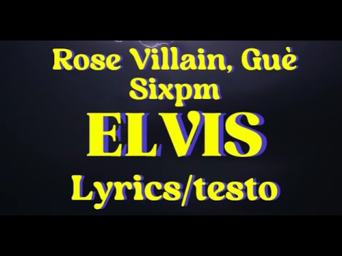 Rose Villain, Sixpm ft. Guè - Elvis (Lyrics/testo)