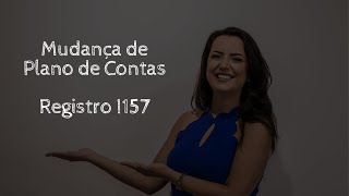 Mudança de Plano de Contas - Registro I157 - Leiaute 8