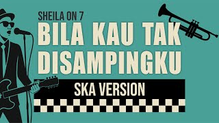Download lagu SHEILA ON 7 - BILA KAU TAK DISAMPINGKU 'SKA VERSION' ( Viral Velocity Tiktok ) Vocal Ozanebill mp3