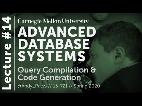14 Query Compilation Code Generation Cmu Databases Spring 2020