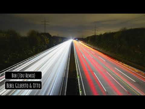 Bebel Gilberto & Otto - Bob  (Edu Remix)