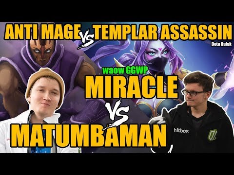 MIRACLE [TEMPLAR ASSASSIN] vs MATUMBAMAN [ANTI MAGE] waow GGWP - Dota 2