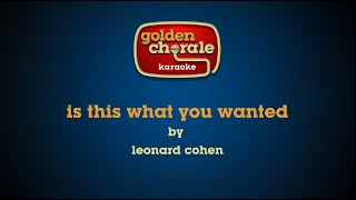 leonard cohen - is this what you wanted (karaoke)