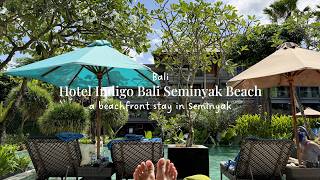 Indigo Bali Seminyak Beach - A beach front stay in Seminyak - Bali Vlog
