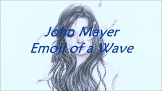 John Mayer - Emoji of a Wave (Lyrics)