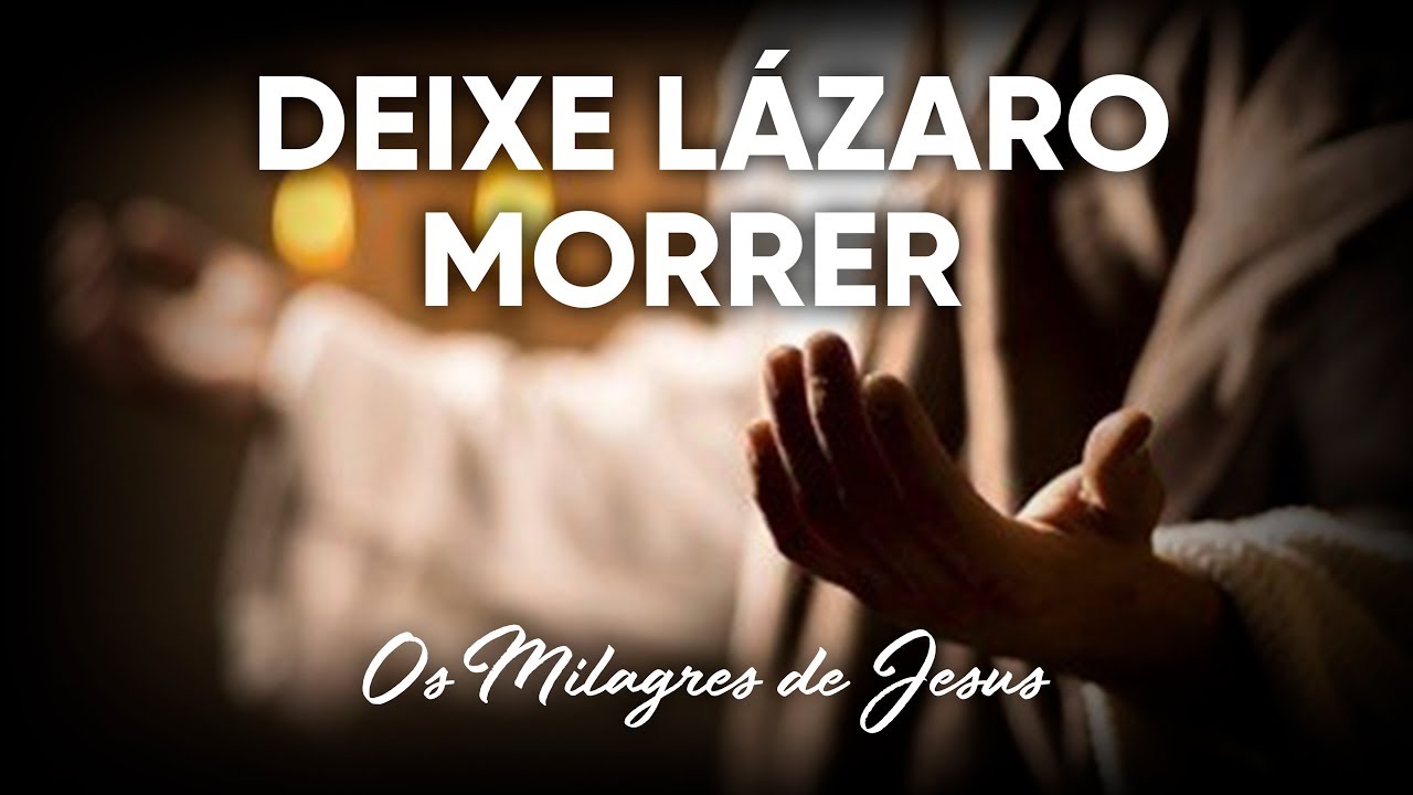 Deixe Lázaro Morrer #Milagres de Jesus | Pr. Josué Brandão